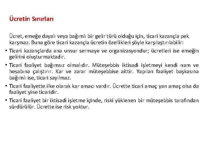 Ücretin Sınırları • • Ücret, emeğe dayalı veya bağımlı bir gelir türü olduğu için,