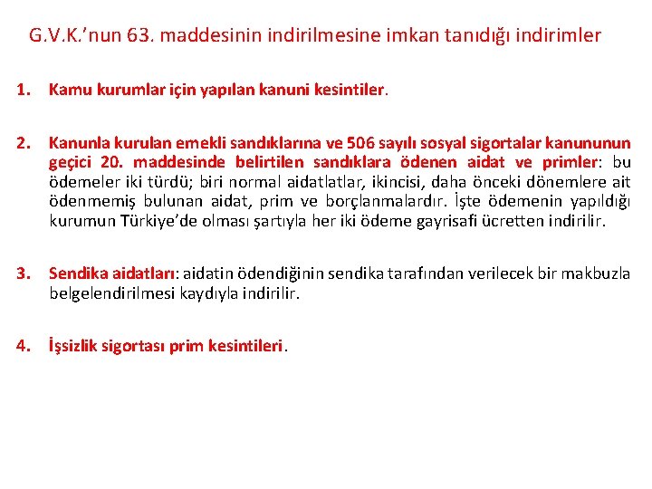 G. V. K. ’nun 63. maddesinin indirilmesine imkan tanıdığı indirimler 1. Kamu kurumlar için