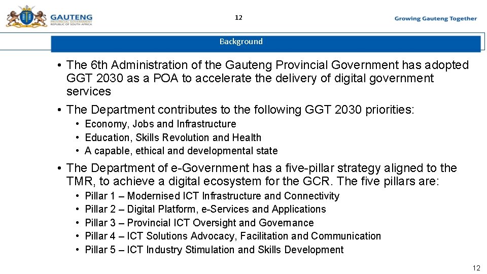 12 Background • The 6 th Administration of the Gauteng Provincial Government has adopted
