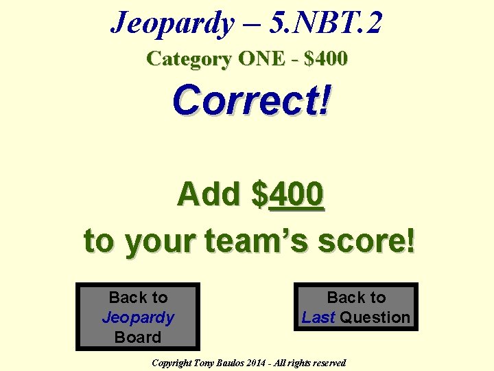 Jeopardy – 5. NBT. 2 Category ONE - $400 Correct! Add $400 to your