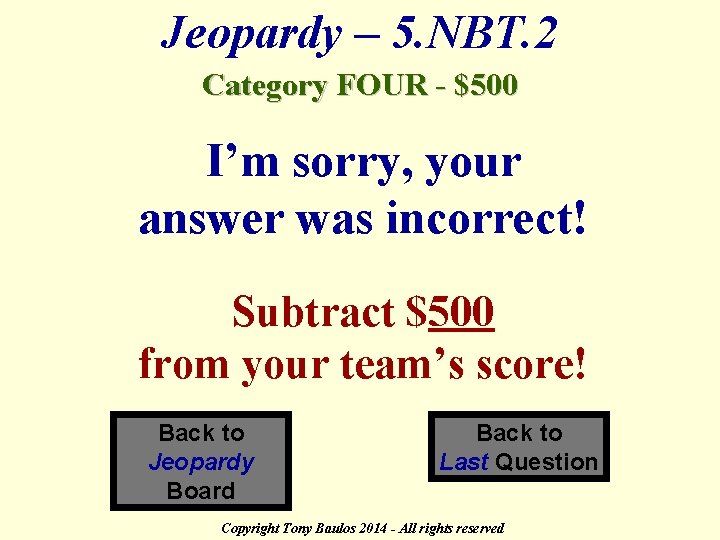 Jeopardy – 5. NBT. 2 Category FOUR - $500 I’m sorry, your answer was