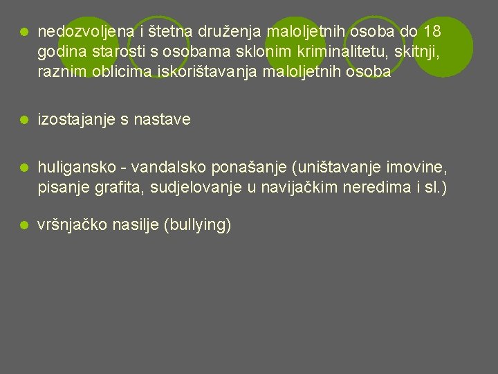 l nedozvoljena i štetna druženja maloljetnih osoba do 18 godina starosti s osobama sklonim