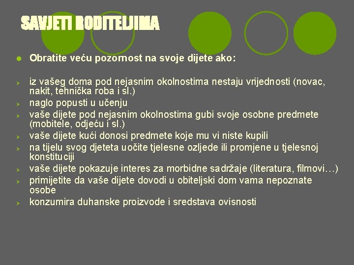 SAVJETI RODITELJIMA l Ø Ø Ø Ø Obratite veću pozornost na svoje dijete ako: