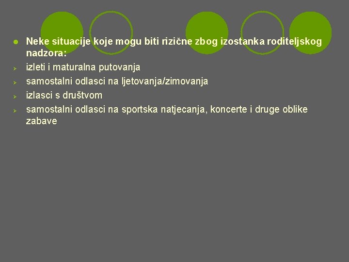 l Ø Ø Neke situacije koje mogu biti rizične zbog izostanka roditeljskog nadzora: izleti