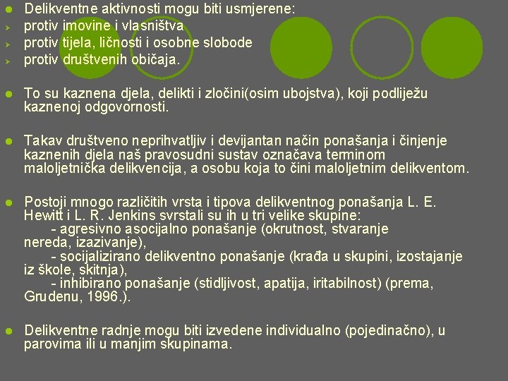 l Ø Ø Ø Delikventne aktivnosti mogu biti usmjerene: protiv imovine i vlasništva protiv