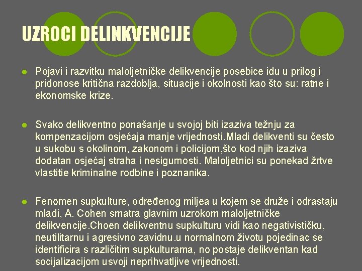 UZROCI DELINKVENCIJE l Pojavi i razvitku maloljetničke delikvencije posebice idu u prilog i pridonose