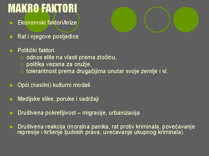 MAKRO FAKTORI l Ekonomski faktori/krize l Rat i njegove posljedice l Politički faktori ¡