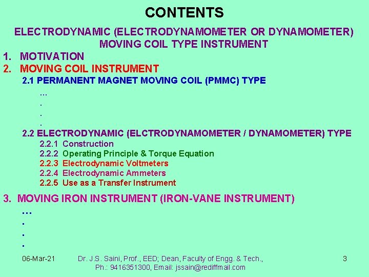 CONTENTS ELECTRODYNAMIC (ELECTRODYNAMOMETER OR DYNAMOMETER) MOVING COIL TYPE INSTRUMENT 1. MOTIVATION 2. MOVING COIL