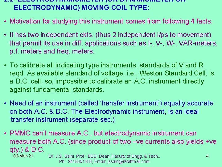 2. 2 ELECTRODYNAMOMETER (OR DYNAMOMETER OR ELECTRODYNAMIC) MOVING COIL TYPE: • Motivation for studying