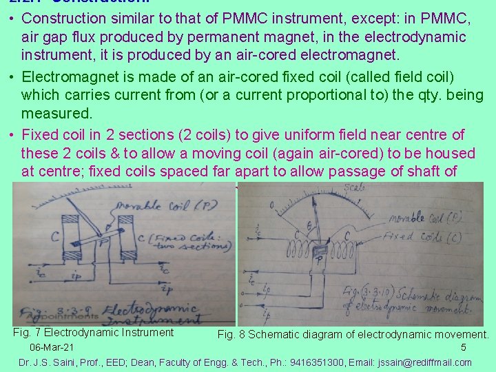 2. 2. 1 Construction: • Construction similar to that of PMMC instrument, except: in