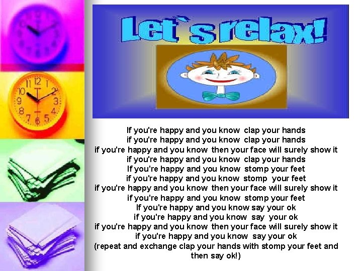 If you're happy and you know clap your hands if you're happy and you