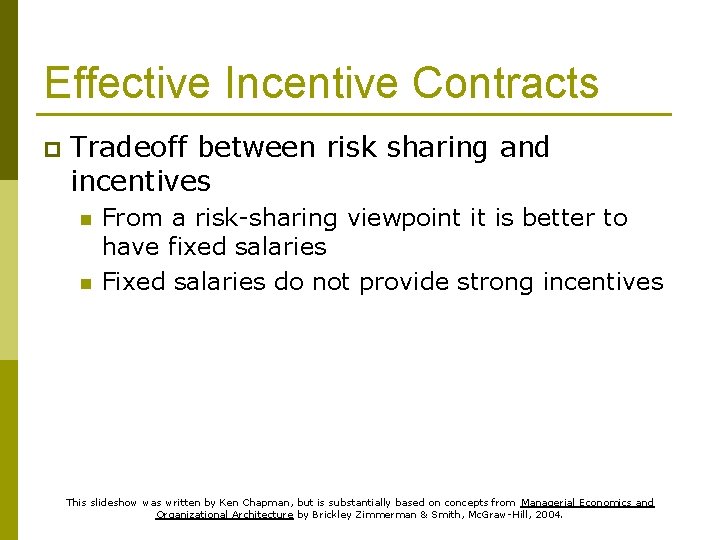 Effective Incentive Contracts p Tradeoff between risk sharing and incentives n n From a