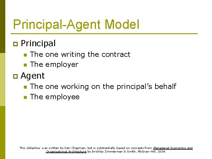 Principal-Agent Model p Principal n n p The one writing the contract The employer