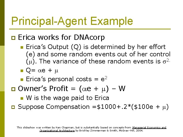 Principal-Agent Example p Erica works for DNAcorp n n n Erica’s Output (Q) is