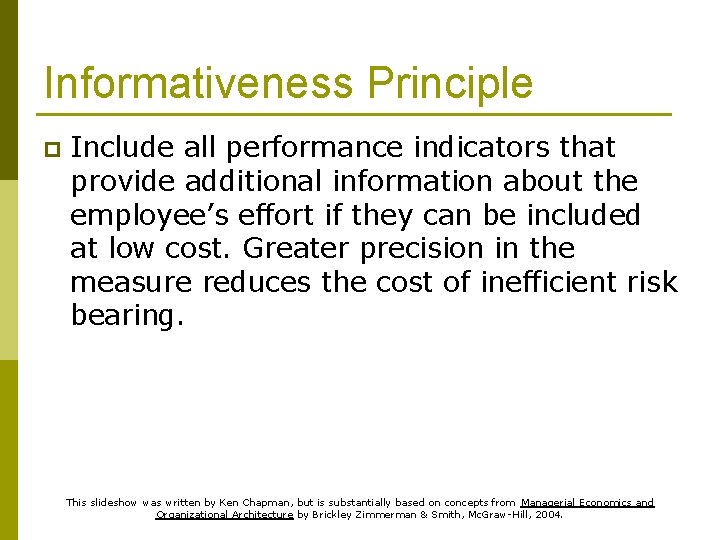 Informativeness Principle p Include all performance indicators that provide additional information about the employee’s