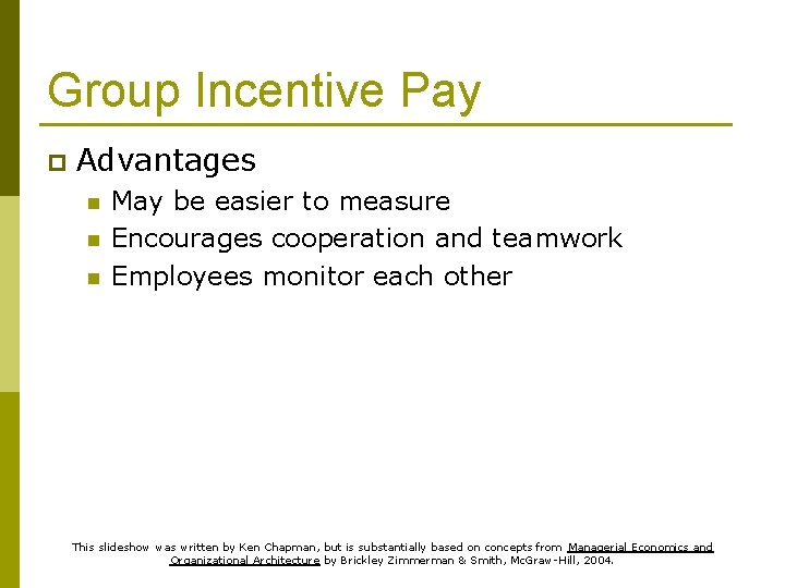 Group Incentive Pay p Advantages n n n May be easier to measure Encourages