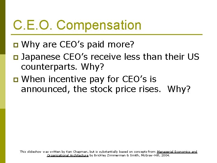 C. E. O. Compensation Why are CEO’s paid more? p Japanese CEO’s receive less