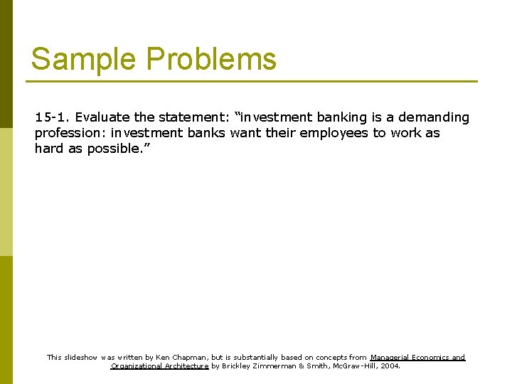 Sample Problems 15 -1. Evaluate the statement: “investment banking is a demanding profession: investment