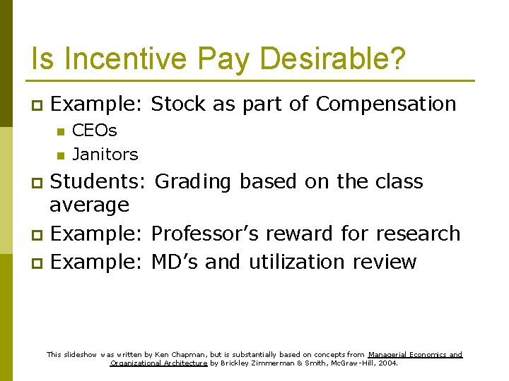 Is Incentive Pay Desirable? p Example: Stock as part of Compensation n n CEOs