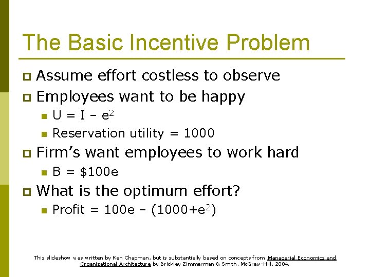 The Basic Incentive Problem Assume effort costless to observe p Employees want to be