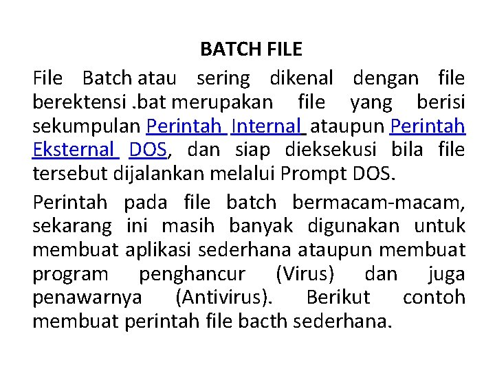 BATCH FILE File Batch atau sering dikenal dengan file berektensi. bat merupakan file yang