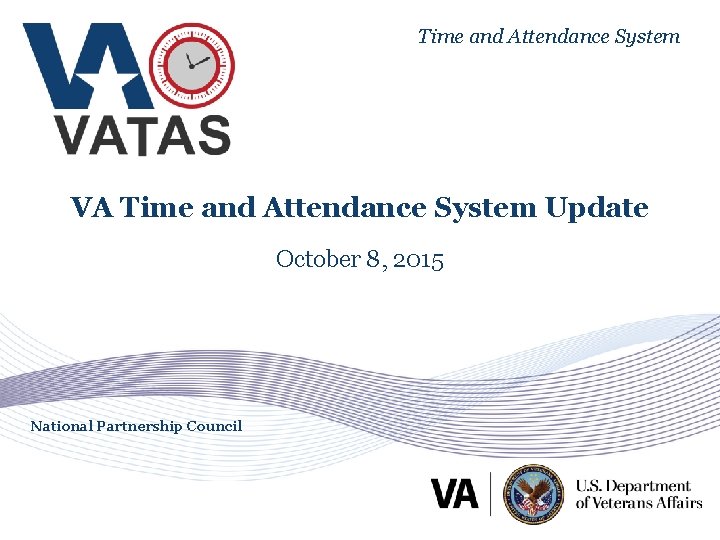 Time and Attendance System VA Time and Attendance System Update October 8, 2015 National
