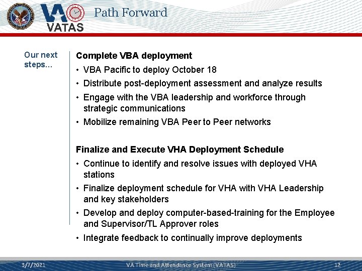 Path Forward Our next steps… Complete VBA deployment • VBA Pacific to deploy October