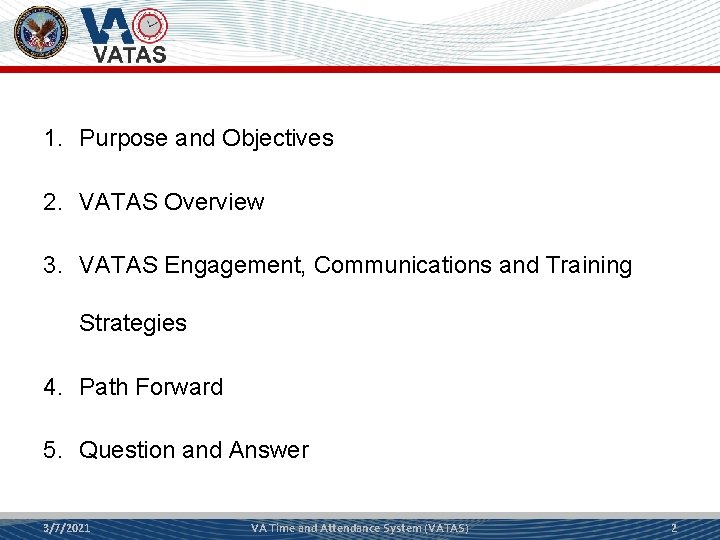 1. Purpose and Objectives 2. VATAS Overview 3. VATAS Engagement, Communications and Training Strategies