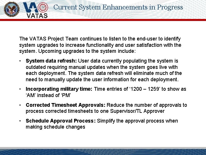 Current System Enhancements in Progress The VATAS Project Team continues to listen to the