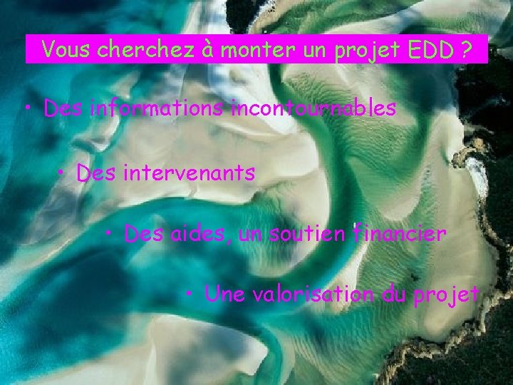 Vous cherchez à monter un projet EDD ? • Des informations incontournables • Des
