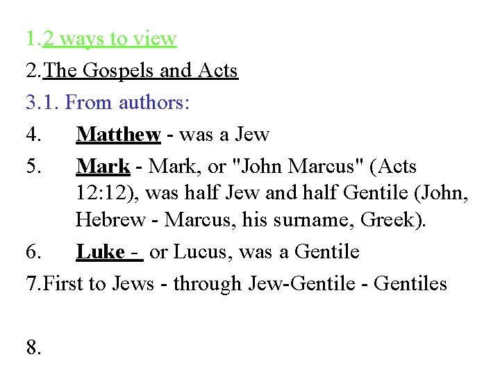 1. 2 ways to view 2. The Gospels and Acts 3. 1. From authors: