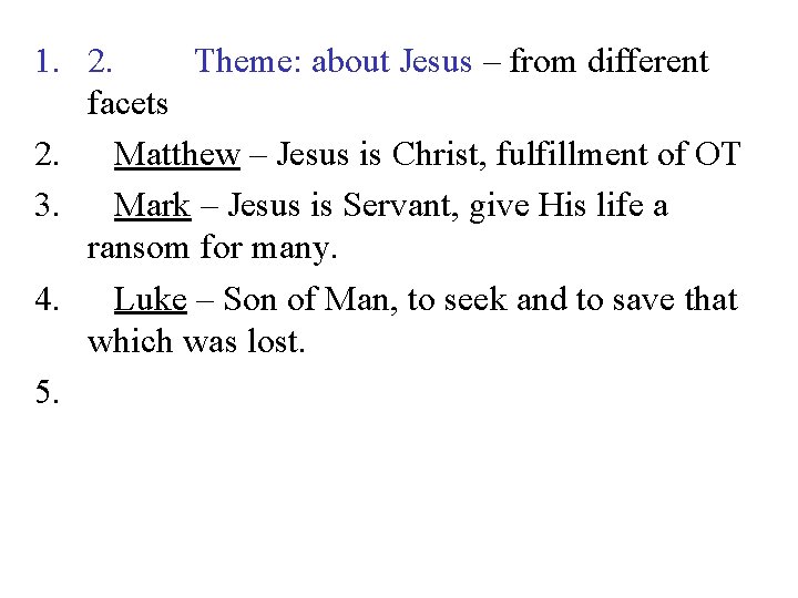 1. 2. Theme: about Jesus – from different facets 2. Matthew – Jesus is