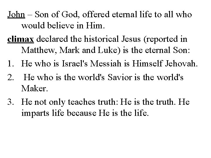 John – Son of God, offered eternal life to all who would believe in