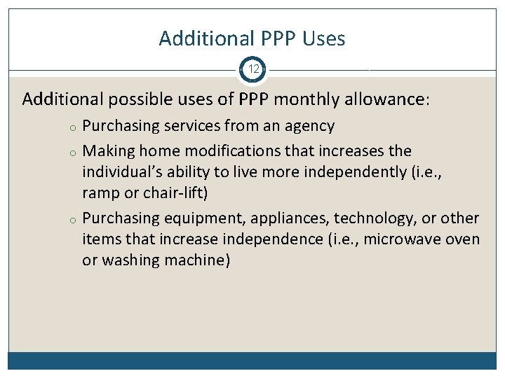 Additional PPP Uses 12 Additional possible uses of PPP monthly allowance: Purchasing services from