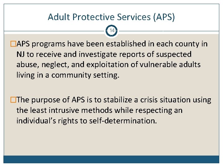 Adult Protective Services (APS) 14 �APS programs have been established in each county in