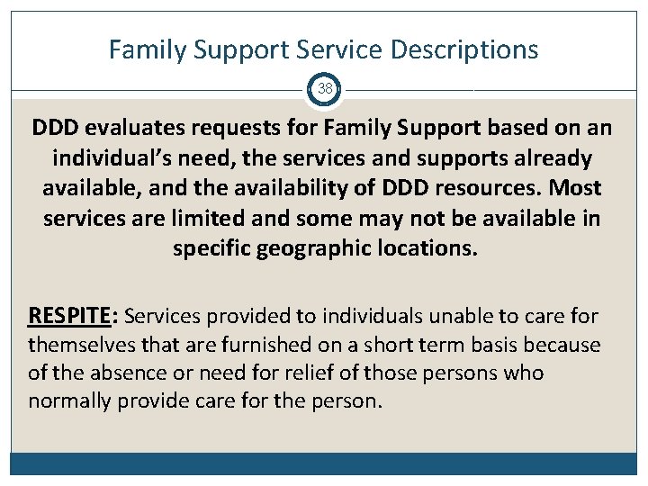Family Support Service Descriptions 38 DDD evaluates requests for Family Support based on an