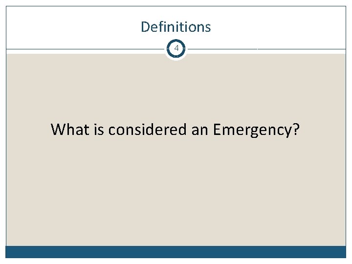 Definitions 4 What is considered an Emergency? 