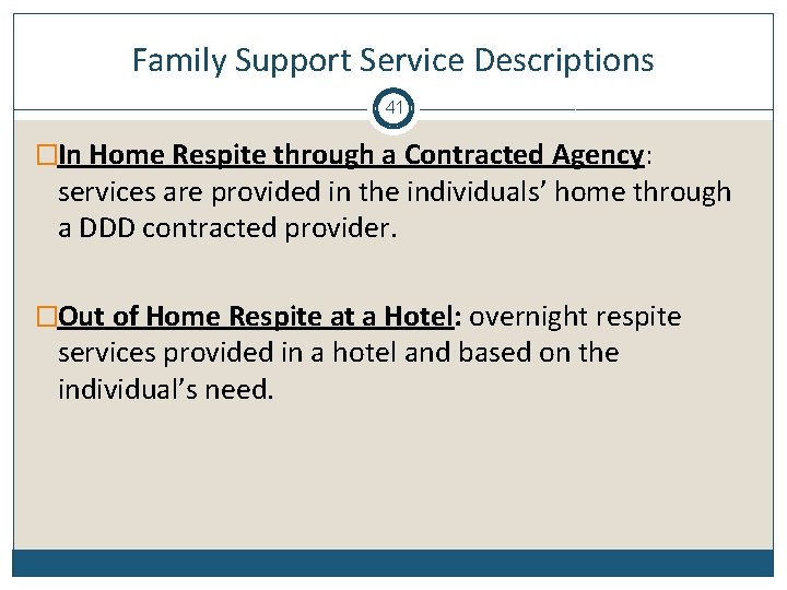 Family Support Service Descriptions 41 �In Home Respite through a Contracted Agency: services are