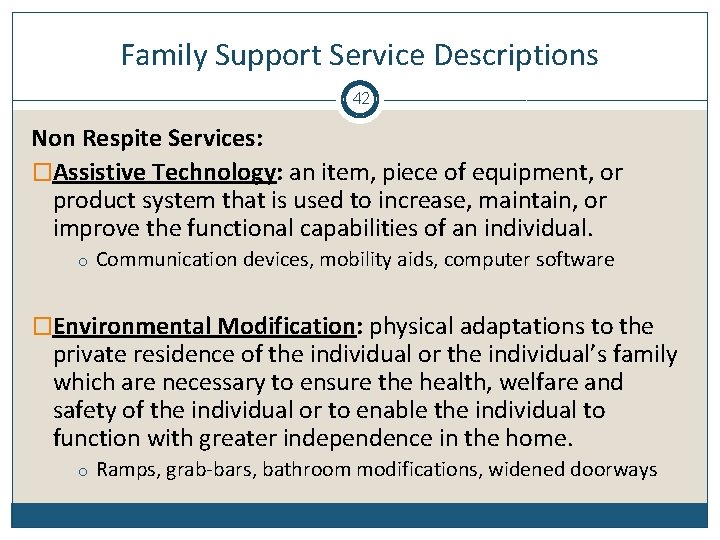 Family Support Service Descriptions 42 Non Respite Services: �Assistive Technology: an item, piece of