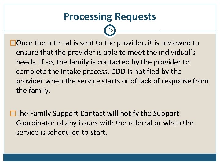 Processing Requests 46 �Once the referral is sent to the provider, it is reviewed