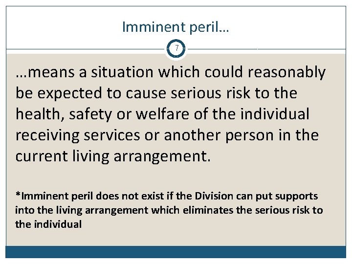 Imminent peril… 7 …means a situation which could reasonably be expected to cause serious