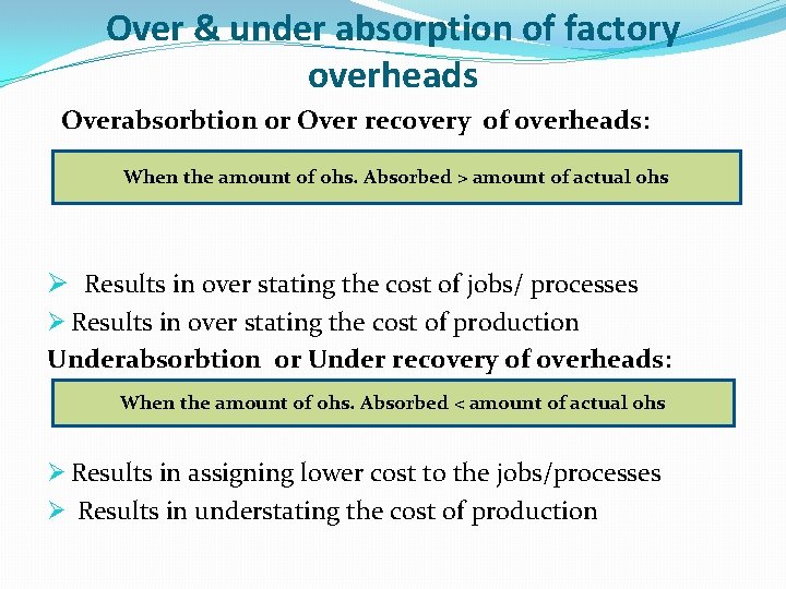 Over & under absorption of factory overheads Overabsorbtion or Over recovery of overheads: When