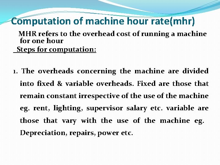 Computation of machine hour rate(mhr) MHR refers to the overhead cost of running a