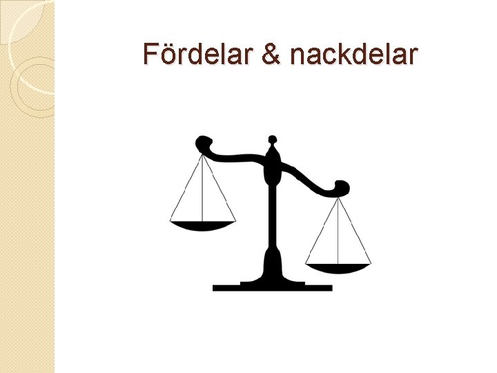 Fördelar & nackdelar 