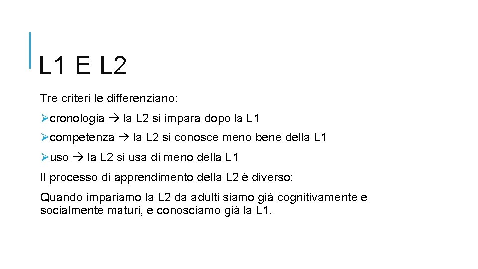 L 1 E L 2 Tre criteri le differenziano: Øcronologia la L 2 si