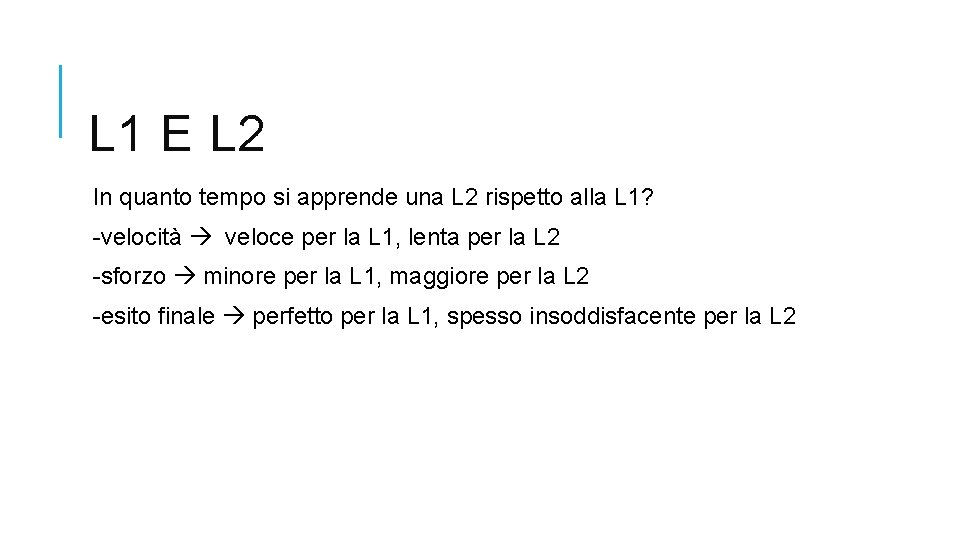 L 1 E L 2 In quanto tempo si apprende una L 2 rispetto