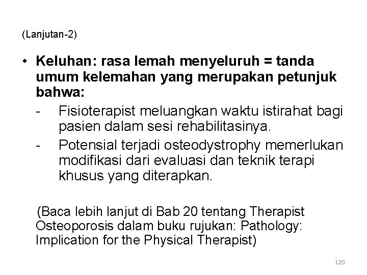 (Lanjutan-2) • Keluhan: rasa lemah menyeluruh = tanda umum kelemahan yang merupakan petunjuk bahwa: (Lanjutan-2) • Keluhan: rasa lemah menyeluruh = tanda umum kelemahan yang merupakan petunjuk bahwa: