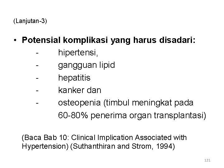 (Lanjutan-3) • Potensial komplikasi yang harus disadari: hipertensi, gangguan lipid hepatitis kanker dan osteopenia (Lanjutan-3) • Potensial komplikasi yang harus disadari: hipertensi, gangguan lipid hepatitis kanker dan osteopenia