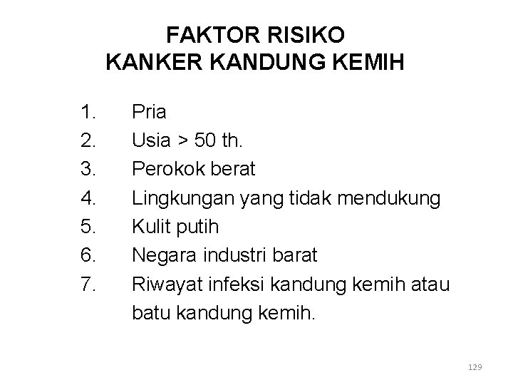 FAKTOR RISIKO KANKER KANDUNG KEMIH 1. 2. 3. 4. 5. 6. 7. Pria Usia FAKTOR RISIKO KANKER KANDUNG KEMIH 1. 2. 3. 4. 5. 6. 7. Pria Usia