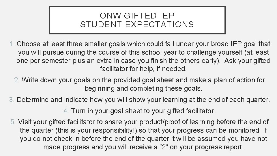 ONW GIFTED IEP STUDENT EXPECTATIONS 1. Choose at least three smaller goals which could
